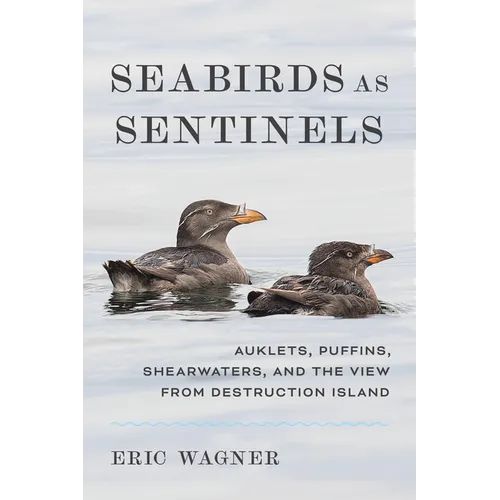 Seabirds as Sentinels: Auklets, Puffins, Shearwaters, and the View from Destruction Island