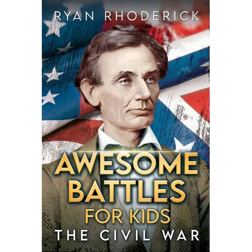 Awesome Battles for Kids: The Civil War