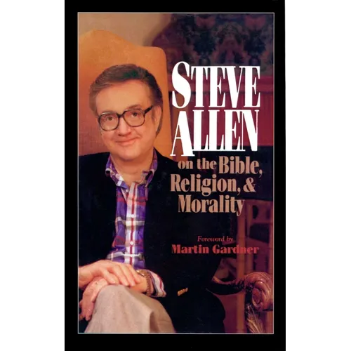 Steve Allen on the Bible, Religion and Morality