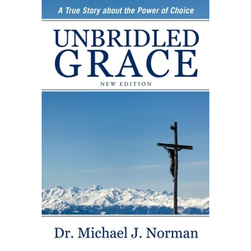 Unbridled Grace: A True Story about the Power of Choice