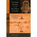The Virgin, the King, and the Royal Slaves of El Cobre: Negotiating Freedom in Colonial Cuba, 1670-1780