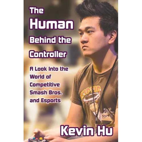 The Human Behind the Controller: A Look Into the World of Competitive Smash Bros. and Esports