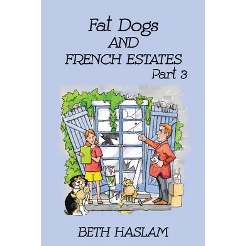 Fat Dogs and French Estates, Part 3