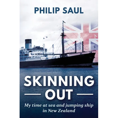 Skinning Out: My time at sea and jumping ship in New Zealand