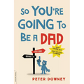 So You're Going to Be a Dad