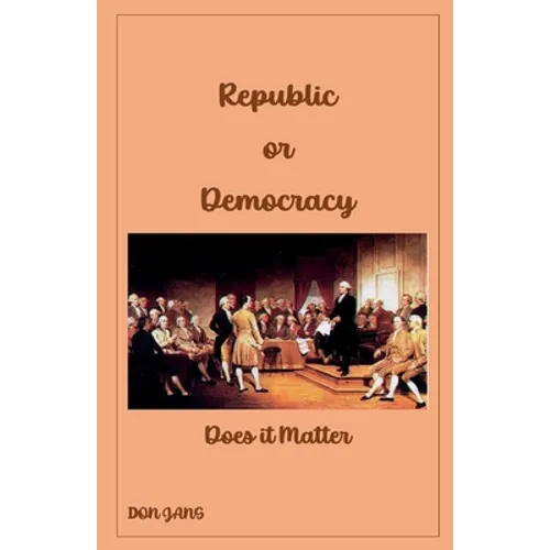 Republic or Democracy Does it Matter