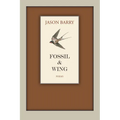 Fossil & Wing: Poems