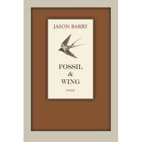 Fossil & Wing: Poems