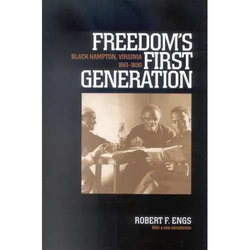 Freedom's First Generation: Black Hampton, Virginia, 1861-1890