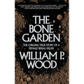 The Bone Garden: The Chilling True Story of a Female Serial Killer