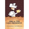 1900: Or, The Last President