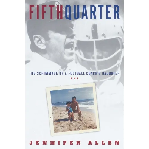 Fifth Quarter: The Scrimmage of a Football Coach's Daughter