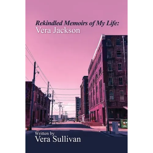 Rekindled Memoirs of My Life: Vera Jackson