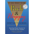 If You Want To Be Rich & Happy Don't Go To School: Insuring Lifetime Security for Yourself and Your Children