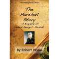 The Marshall Story, A Biography of General George C. Marshall