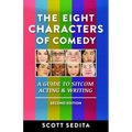 The Eight Characters of Comedy: Guide to Sitcom Acting &Writing