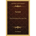 Tarnish: The True Story of a Lion Cub