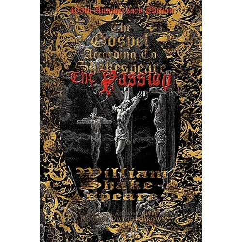 The Gospel According to Shakespeare: The Passion
