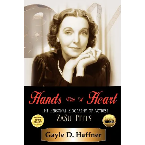 Hands with a Heart: The Personal Biography of Actress Zasu Pitts