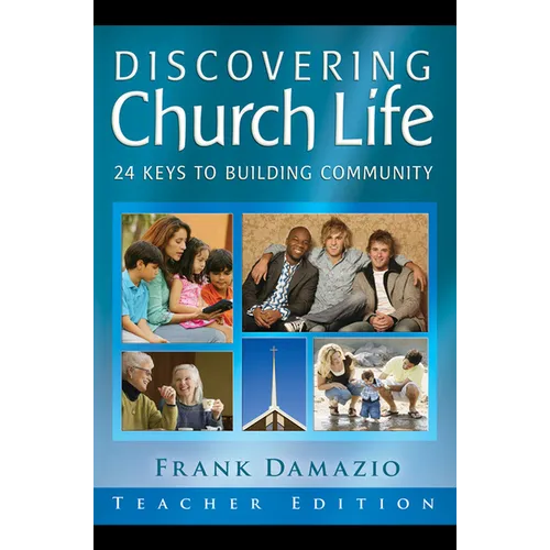 Discovering Church Life Student Edition: 24 Keys to Building Community