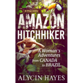 Amazon Hitchhiker: A Woman's Adventures from Canada to Brazil