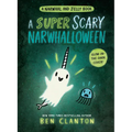 A Super Scary Narwhalloween (a Narwhal and Jelly Book #8)