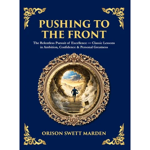 Pushing to the Front: The Definitive Roadmap to Leadership, Persistence & Peak Success (Deluxe Hardbound Edition)