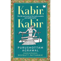Kabir, Kabir: The life and work of the early modern poet-philosopher
