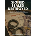 Signed Sealed Destroyed