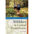 Explorer's Guide 50 Hikes in Central Pennsylvania: Day Hikes and Backpacking Trips