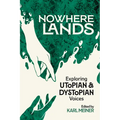 Nowhere Lands: Exploring Utopian and Dystopian Voices