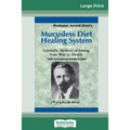 Mucusless Diet Healing System: A Scientific Method of Eating Your Way to Health (16pt Large Print Edition)