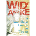 Wide Awake: A Buddhist Guide for Teens