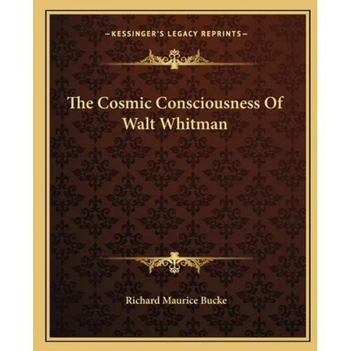 The Cosmic Consciousness Of Walt Whitman