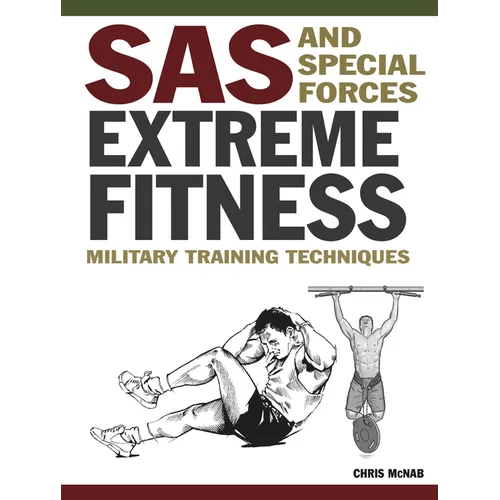 SAS and Special Forces Extreme Fitness: Military Training Techniques