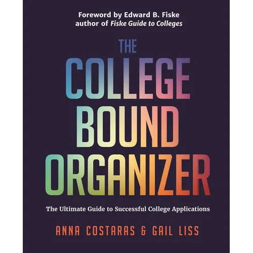 The College Bound Organizer: The Ultimate Guide to Successful College Applications (College Applications, College Admissions, and College Planning Boo