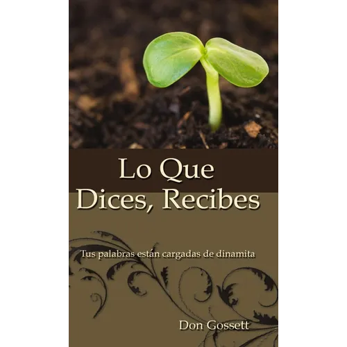 Lo Que Dices, Recibes: Tus Palabras Están Cargadas de Dinamita