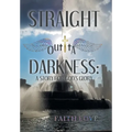 Straight Outta Darkness: A Story for God's Glory