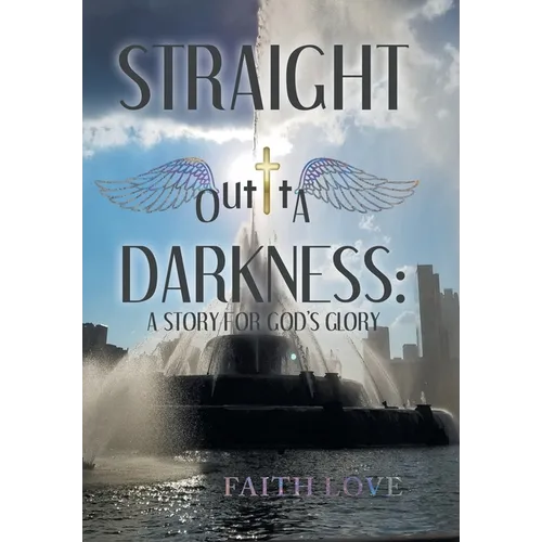 Straight Outta Darkness: A Story for God's Glory