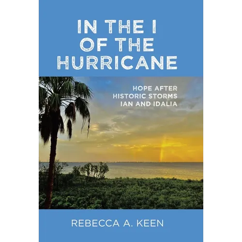 In the I of the Hurricane: Hope after Historic Storms Ian and Idalia