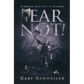 Fear Not: A Journey from Fear to Freedom