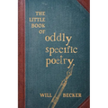 The Little Book of Oddly Specific Poetry