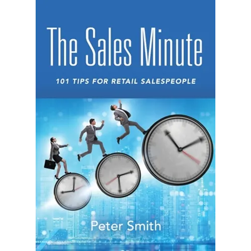 The Sales Minute: 101 Tips for Retail Salespeople