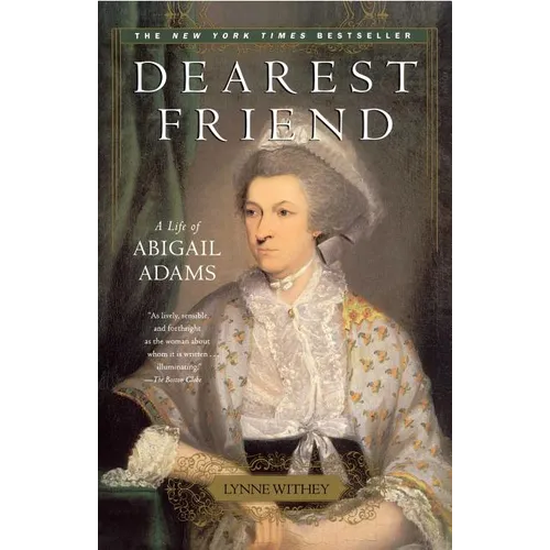 Dearest Friend: A Life of Abigail Adams