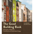 The Good Building Book: Principles of Efficient, Functional and Sustainable Design