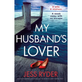 My Husband's Lover: An unputdownable psychological thriller with a breathtaking twist