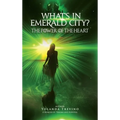 What's In Emerald City?: The Power Of The Heart