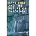 Hans Frei and the Future of Theology