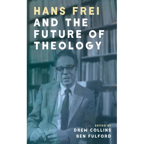 Hans Frei and the Future of Theology