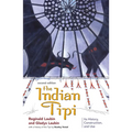 The Indian Tipi: Its History, Construction, and Use